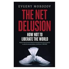 The Net Delusion: How Not to Liberate The World
