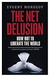 The Net Delusion: How Not to Liberate The World