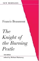 A Knight of the Burning Pestle (New Mermaids)