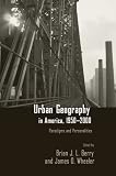 Urban Geography in America, 1950-2000: Paradigms and Personalities
