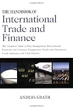 The Handbook of International Trade and Finance: The Complete Guide to Risk Management, International Payments and Currency Management, Bonds and Guarantees, Credit Insurance and Trade Finance
