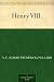 Henry VIII.
