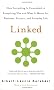 Linked: How Everything Is Connected to Everything Else and What It Means for Business, Science, and Everyday Life