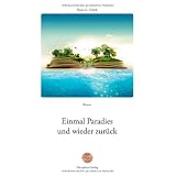 Einmal Paradies und wieder zur�ckvon "Hans E. Ulrich"