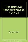 The Bolshevik party in revolution : a study in organisational change, 1917-1923
