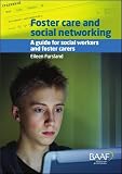 Foster care and social networking : a guide for social workers and foster carers