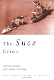 The Suez Crisis (Routledge Sources in History)