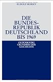 Produkt-Bild: Die Bundesrepublik Deutschland: Entstehung und Entwicklung bis 1969