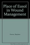 The place of Eusol in wound management : report to Regional Nursing Advisory Committee, South West Regional Health Authority, August 1990