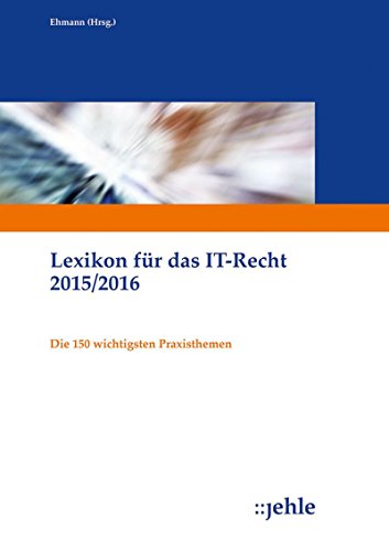 Lexikon für das IT-Recht 2015/2016: Die 150 wichtigsten Praxisthemen (German Edition)
