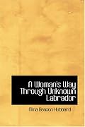 A Woman's Way Through Unknown Labrador