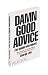 Damn Good Advice (For People With Talent!): How to Unleash Your Creative Potential by America's Master Communicator