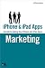 iPhone and iPad Apps Marketing: Secrets to Selling Your iPhone and iPad Apps iPhone and iPad Apps Marketing: Secrets to Selling Your iPhone and iPad Apps