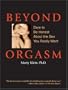 Beyond Orgasm: Dare to Be Honest about the Sex You Really Want