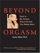 Beyond Orgasm: Dare to be Honest About the Sex You Really Want