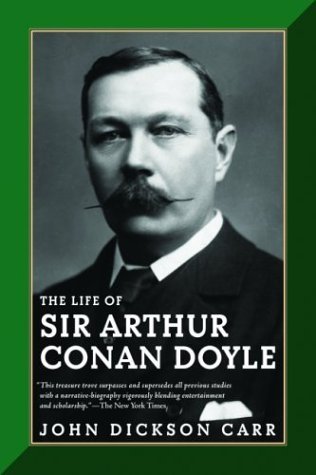 The Life of Sir Arthur Conan Doyle by John Dickson Carr (2003) Paperback