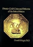 Private Gold Coins and Patterns of the United States