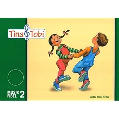 Musikalische Fr�herziehung - Musikschulprogramm "Tina & Tobi": Musikalische Fr�herziehung - Musikschulprogramm "Tina & Tobi": Tina und Tobi. Musikfibel 2
