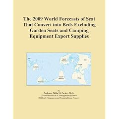 The 2009 World Forecasts of Seat That Convert into Beds Excluding Garden Seats and Camping Equipment Export Supplies