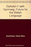 Dyfodol i'r iaith Gymraeg = A future for the Welsh language : adroddiad i'r Gwir Anrhydeddus John Morris Q.C., A.S., Ysgrifennydd Gwladol Cymru = a report to the Right Hon. John Morris Q.C., M.P., Sec