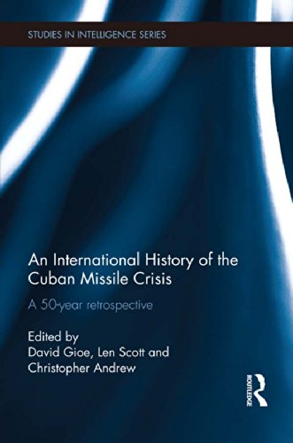An International History of the Cuban Missile Crisis: A 50-year retrospective (Studies in Intelligence)