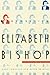 Remembering Elizabeth Bishop: An Oral Biography