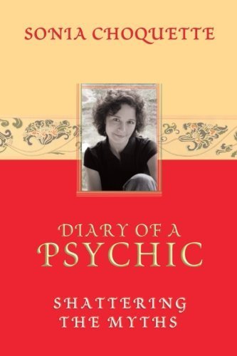 Diary of a Psychic: Shattering the Myths by Choquette, Sonia (2003) Paperback