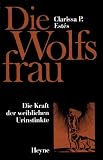 Produkt-Bild: Die Wolfsfrau. Die Kraft der weiblichen Urinstinkte