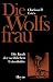 Produkt-Bild: Die Wolfsfrau. Die Kraft der weiblichen Urinstinkte
