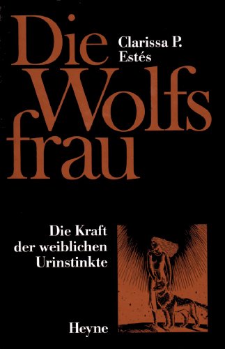 Produkt-Bild: Die Wolfsfrau. Die Kraft der weiblichen Urinstinkte