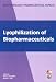 Lyophilization of Biopharmaceuticals (Biotechnology: Pharmaceutical Aspects)