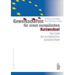 Gewerkschaften f�r einen europ�ischen Kurswechsel: Das Ende der europ�ischen Gem�tlichkeit