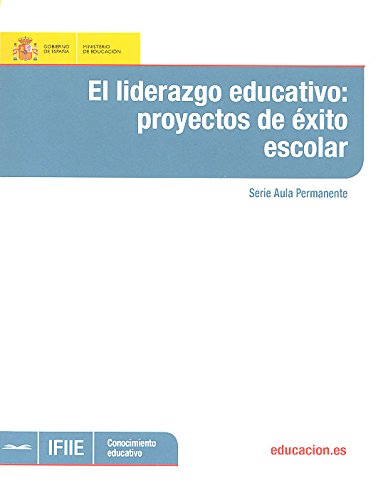 El liderazgo educativo: proyectos de éxito escolar (Spanish Edition)