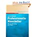 Professionelle Newsletter. PR und Marketing per E-Mail (New Business Line)