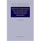 The WTO Agreement on Sanitary and Phytosanitary Measures: A Commentary (Oxford Commentaries Gatt... by Joanne Scott