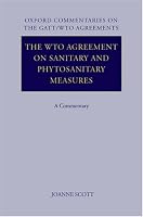 The WTO Agreement on Sanitary and Phytosanitary Measures: A Commentary (Oxford Commentaries Gatt/WTO Agreements)