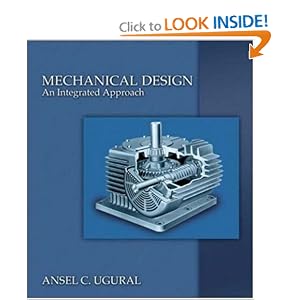 Click here to buy Mechanical Design: An Integrated Approach (Mcgraw-Hill Series in Mechanical Engineering) by Ansel Ugural.