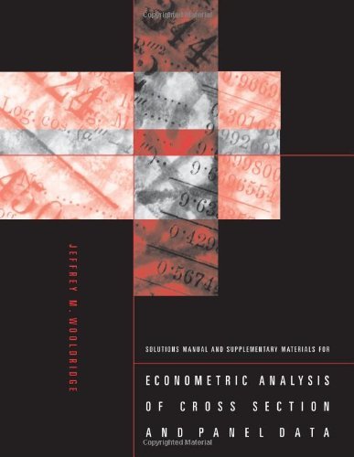 Solutions Manual and Supplementary Materials for Econometric Analysis of Cross Section and Panel Data: 1st (First) Edition