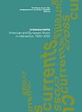 Crosscurrents : American and European music in interaction, 1900-2000