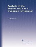 Analysis of the Brayton cycle as a cryogenic refrigerator
