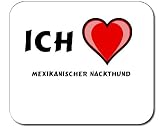 Mauspad mit Aufschrift Ich liebe Mexikanischer Nackthund (Hunderasse)