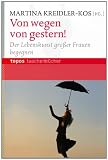 Produkt-Bild: Von wegen von gestern!: Der Lebenskunst gro&szlig;er Frauen begegnen