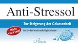Anti-Stressol: Zur Steigerung der Gelassenheit: Zur Steigerung der Gelassenheit - Wirkt extra lang! Bei Bedarf mehrmals t&auml;glich lesen - Franz H&uuml;bner