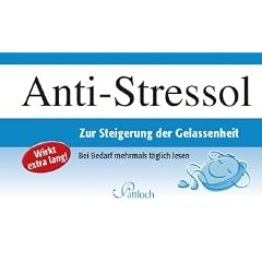 Anti-Stressol: Zur Steigerung der Gelassenheit: Zur Steigerung der Gelassenheit. Wirkt extra lang! Bei Bedarf mehrmals t�glich lesen