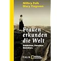 Frauen erkunden die Welt: Entdecken, Forschen, Berichten