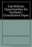 CAP reform : opportunities for Scotland : consultation paper