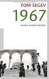 1967: Israels zweite Geburt - Tom Segev