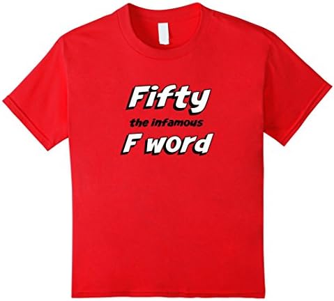 50th Birthday Gift Fifty the infamous F word T-Shirt - Kids 6 - Red