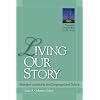 Living Our Story: Narrative Leadership and Congregational Culture (The Narrative Leadership Collection)