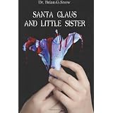 Santa Claus and Little Sister ~ Dr. Brian G Snow